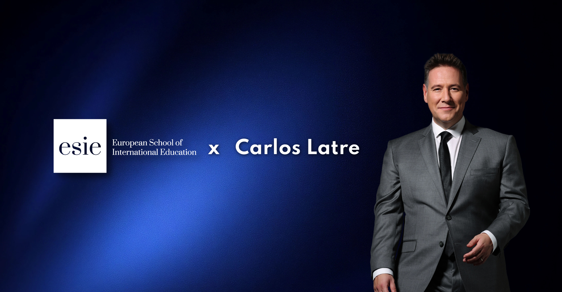 ESIE x Carlos Latre: dos nuevos programas para marcar la diferencia en tu comunicación